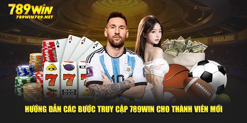 Hướng dẫn các bước truy cập 789WIN cho thành viên mới