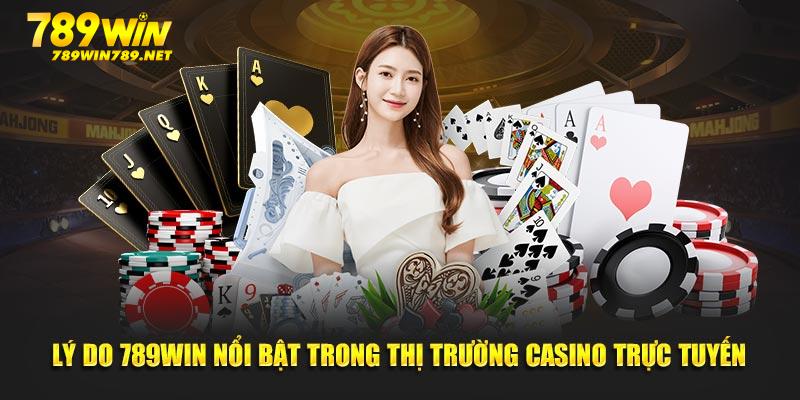 Lý do live casino 789win được yêu thích