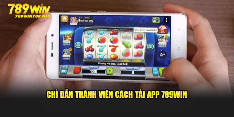 Chỉ dẫn thành viên cách tải app 789Win