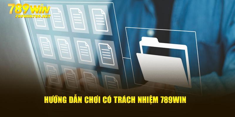 Hướng dẫn chơi có trách nhiệm 789Win