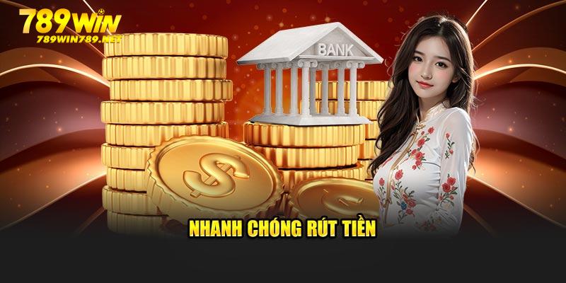 Nhanh chóng rút tiền tại 789Win