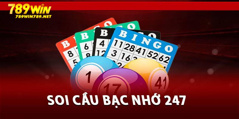 Soi cầu bạc nhớ 247 để mang lại cơ hội chiến thắng