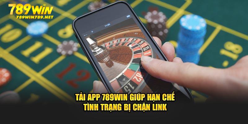 Tải app 789Win giúp hạn chế tình trạng bị chặn link